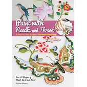 Paint with Needle and Thread: A Step-By-Step Guide to Chinese Embroidery
