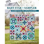 Barn Star Sampler: 20 Starry Blocks and 7 Spectacular Quilts