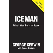 Iceman: Why I Was Born to Score