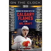 On the Clock: Calgary Flames: Behind the Scenes with the Calgary Flames at the NHL Draft