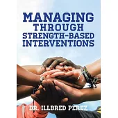 Managing Through Strength-Based Interventions