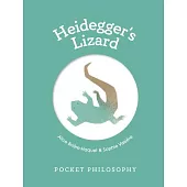 Pocket Philosophy: Heidegger’s Lizard