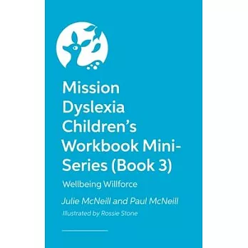 Mission Dyslexia Children’s Workbook Mini-Series (Book 3): Wellbeing Willforce