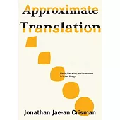 Approximate Translation: Media, Narrative, and Experience in Urban Design
