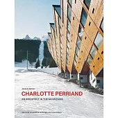 Charlotte Perriand. an Architect in the Mountains.