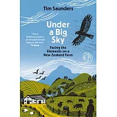 Under a Big Sky: Facing the Elements on a New Zealand Farm