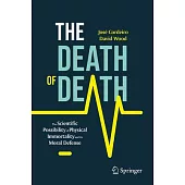 The Death of Death: The Scientific Possibility of Physical Immortality and Its Moral Defense