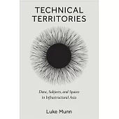 Technical Territories: Data, Subjects, and Spaces in Infrastructural Asia