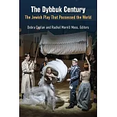 The Dybbuk Century: The Jewish Play That Possessed the World