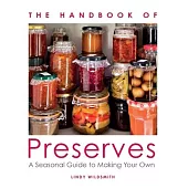 The Handbook of Preserves: A Seasonal Guide to Making Your Own