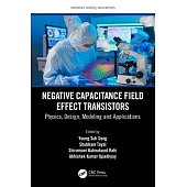 Negative Capacitance Field Effect Transistors: Physics, Design, Modeling and Applications