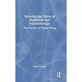 Weaving the Paths of Buddhism and Psychotherapy: The Practice of Human Being