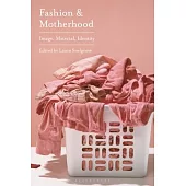 Fashion and Motherhood: Image, Materiality, Identity