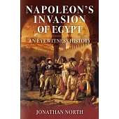 Napoleon’s Invasion of Egypt: An Eyewitness History