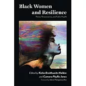 Black Women and Resilience: Power, Perseverance, and Public Health