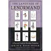The Language of Lenormand: A Practical Guide for Everyday Divination