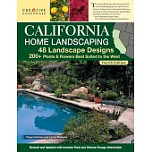 California Home Landscaping, Fourth Edition: 48 Landscape Designs 200+ Plants & Flowers Best Suited to the Region