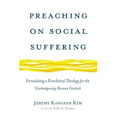 Preaching on Social Suffering: Formulating a Homiletical Theology for the Contemporary Korean Context