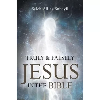 Truly and Falsely Jesus in the Bible