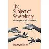 The Subject of Sovereignty: Relationality and the Pivot Past Liberalism