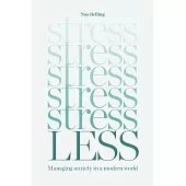 Stress Less: Managing Anxiety in a Modern World