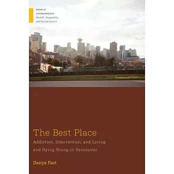 The Best Place: Addiction, Intervention, and Living and Dying Young in Vancouver