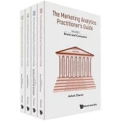 Marketing Analytics Practitioner’s Guide, the (in 4 Volumes)