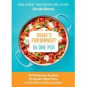 What’s for Dinner in One Pot?: Quick and Easy One Pan and Slow Cooker Recipes from the Sunday Times Bestselling Author