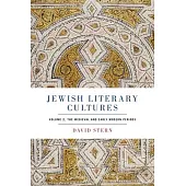 Jewish Literary Cultures: Volume 2, the Medieval and Early Modern Periods