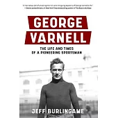 George Varnell: The Life and Times of a Pioneering Sportsman