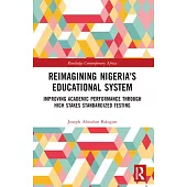 Reimagining Nigeria’s Educational System: Improving Academic Performance Through High Stakes Standardized Testing
