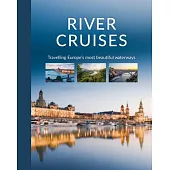 River Cruises: Travelling Europe’s Most Beautiful Waterways
