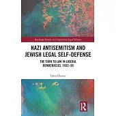 Nazi Antisemitism and Jewish Legal Self-Defense: The Turn to Law in Liberal Democracies, 1932-39