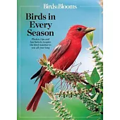 Birds & Blooms Birds in Every Season: Cherish the Feathered Flyers in Your Yard All Year Long