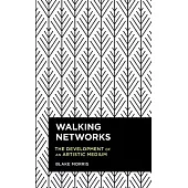 Walking Networks: The Development of an Artistic Medium