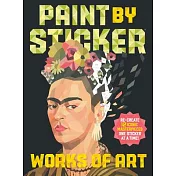 Paint by Sticker: Works of Art: Re-Create 12 Iconic Masterpieces One Sticker at a Time!