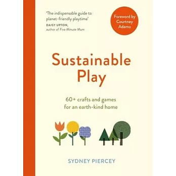 Sustainable Play: 60+ Cardboard Crafts and Games for an Earth-Kind Home