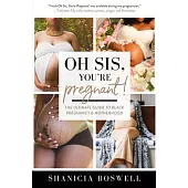Oh Sis, You’re Pregnant!: The Ultimate Guide to Black Pregnancy & Motherhood (Gift for New Moms)