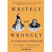 Writely or Wrongly: An Unstuffy Guide to the Stuff of Language