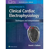 Josephson’s Clinical Cardiac Electrophysiology: Techniques and Interpretations