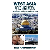 West Asia After Washington: Dismantling the Colonized Middle East