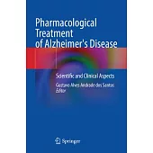 Pharmacological Treatment of Alzheimer’s Disease: Scientific and Clinical Aspects