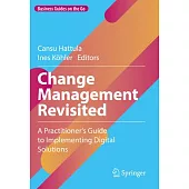 Change Management Revisited: A Practitioner’s Guide to Implementing Digital Solutions
