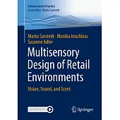 Multisensory Design of Retail Environments: Vision, Sound, and Scent
