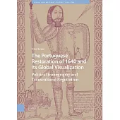 The Portuguese Restoration of 1640 and Its Global Visualization: Political Iconography and Transcultural Negotiation