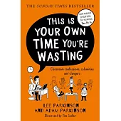 This Is Your Own Time You’re Wasting: Classroom Confessions, Calamities and Clangers