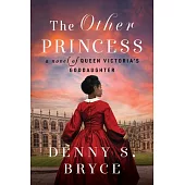 The Other Princess: A Novel of Queen Victoria’s Goddaughter