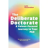 The Deliberate Doctorate: A Value-Based Journey to Your PhD