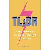 Tl;dr: A Very Brief Guide to Reading and Writing in University