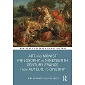 Art and Monist Philosophy in Nineteenth Century France from Auteuil to Giverny